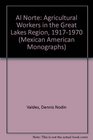 Al Norte Agricultural Workers in the Great Lakes Region 19171970
