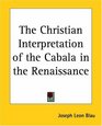 The Christian Interpretation Of The Cabala In The Renaissance