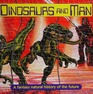 Dinosaurs and Man A Fantasy Natural History of the Future