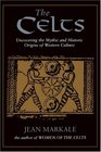 The Celts  Uncovering the Mythic and Historic Origins of Western Culture