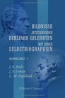Bildnisse jetztlebender Berliner Gelehrten mit ihren Selbstbiographien Herausgegeben von M S Lowe Sammlung 1 Enthlt J E Bode J P Erman C W Hufeland