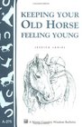 Keeping Your Old Horse Feeling Young (Storey Country Wisdom Bulletin, a-275)