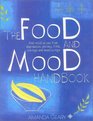 The Food and Mood Handbook Find Relief at Last from Depression Anxiety Pms Cravings and Mood Swings