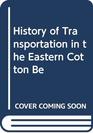 History of Transportation in the Eastern Cotton Be