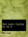 Don Juan Cantos III IV V