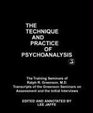 The Technique and Practice of Psychoanalysis The Training Seminars of Ralph R Greenson MD  Transcripts of the Greenson Seminars on Assessment and  Psychoanalytic Society and Institute 3