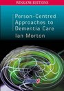 Personcentred Approaches To Dementia Care