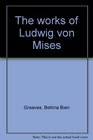 The works of Ludwig von Mises