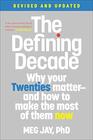 The Defining Decade Why Your Twenties MatterAnd How to Make the Most of Them Now