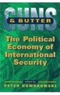 Guns  Butter The Political Economy of International Security