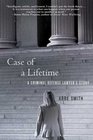 Case of a Lifetime A Criminal Defense Lawyer's Story