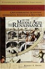 Groundbreaking Scientific Experiments Inventions and Discoveries of the Middle Ages and the Renaissance