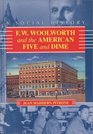 F W Woolworth and the American Five and Dime A Social History