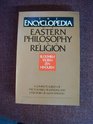 The Encyclopedia of Eastern Philosophy and Religion A Complete Survey of the Teachers Traditions and Literature of Asian Wisdom