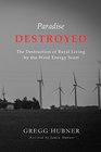 Paradise Destroyed The Destruction of Rural Living by the Wind Energy Scam