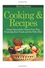 Cooking and Recipes Going Natural the Gluten Free Way featuring Raw Foods and the Paleo Diet