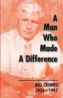 A Man Who Made A Difference Bill Crooks 19241997