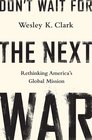 Dont Wait for the Next War Rethinking Americas Global Mission