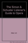 The Simon  Schuster Listener's Guide to Opera