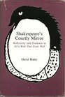 Shakespeare's Courtly Mirror Reflexivity and Prudence in All's Well That Ends Well
