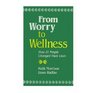 From Worry to Wellness How 21 People Changed Their Lives