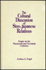 The Cultural Dimension of SinoJapanese Relations Essays on the Nineteenth and Twentieth Centuries