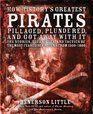 How History's Greatest Pirates Pillaged Plundered and Got Away With It The Stories Techniques and Tactics of the Most Feared Buccaneers from 15001800