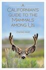 A Californian\'s Guide to the Mammals Among Us