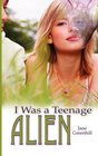 I Was A Teenage Alien