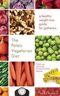 The Paleo Vegetarian Diet A Healthy WeightLoss Guide for Gatherers