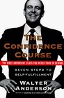 The Confidence Course  Seven Steps to SelfFulfillment