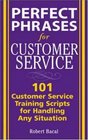 Perfect Phrases for Customer Service  Hundreds of Tools Techniques and Scripts for Handling Any Situation