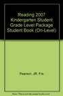 Reading 2007 Kindergarten Student Grade Level Pak Student Book