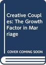 Creative Couples The Growth Factor in Marriage