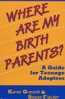 Where Are My Birth Parents A Guide for Teenage Adoptees