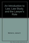 An Introduction to Law Law Study and the Lawyer's Role