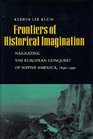 Frontiers of Historical Imagination Narrating the European Conquest of Native America 18901900