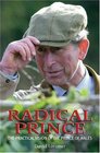 Radical Prince The Practical Vision of the Prince of Wales