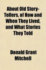 About Old StoryTellers of How and When They Lived and What Stories They Told