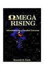 Omega Rising Adventures in a Parallel Universe