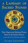 A Lapidary of Sacred Stones Their Magical and Medicinal Powers Based on the Earliest Sources