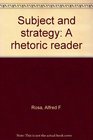 Subject and strategy A rhetoric reader