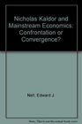 Nicholas Kaldor and Mainstream Economics Confrontation or Convergence