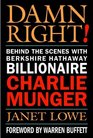 Damn Right Behind the Scenes with Berkshire Hathaway Billionaire Charlie Munger