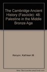 The Cambridge Ancient History   48 Palestine in the Middle Bronze Age