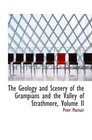 The Geology and Scenery of the Grampians and the Valley of Strathmore Volume II