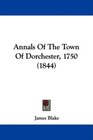 Annals Of The Town Of Dorchester 1750