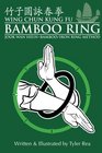 Wing Chun  Kung Fu Bamboo Ring Martial methods and details of the Jook Wan Heun of Wing Chun