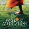 Walking Meditation: The Experience of Peace in Every Step