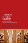 Future of Higher Education Policy Pedagogy and the Student Experience